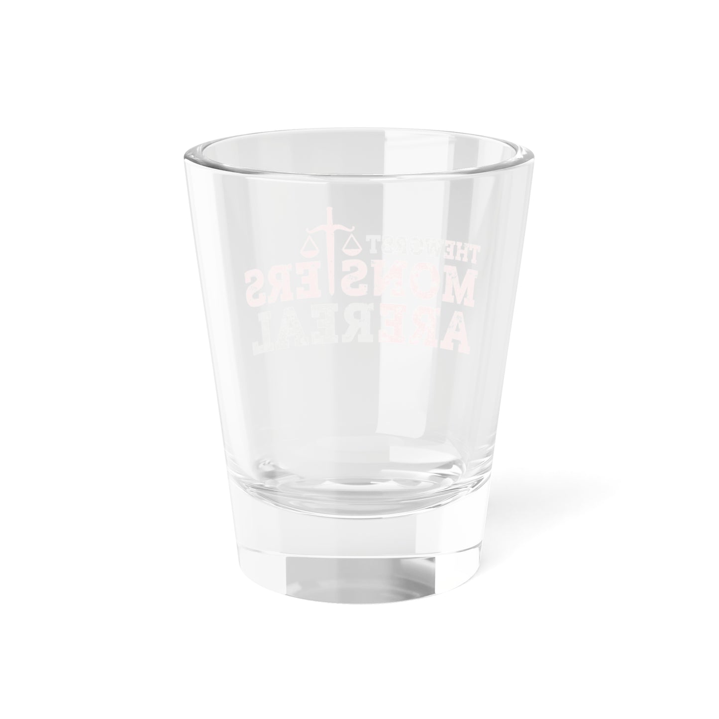 "The Worst Monsters" Shot Glass, 1.5oz