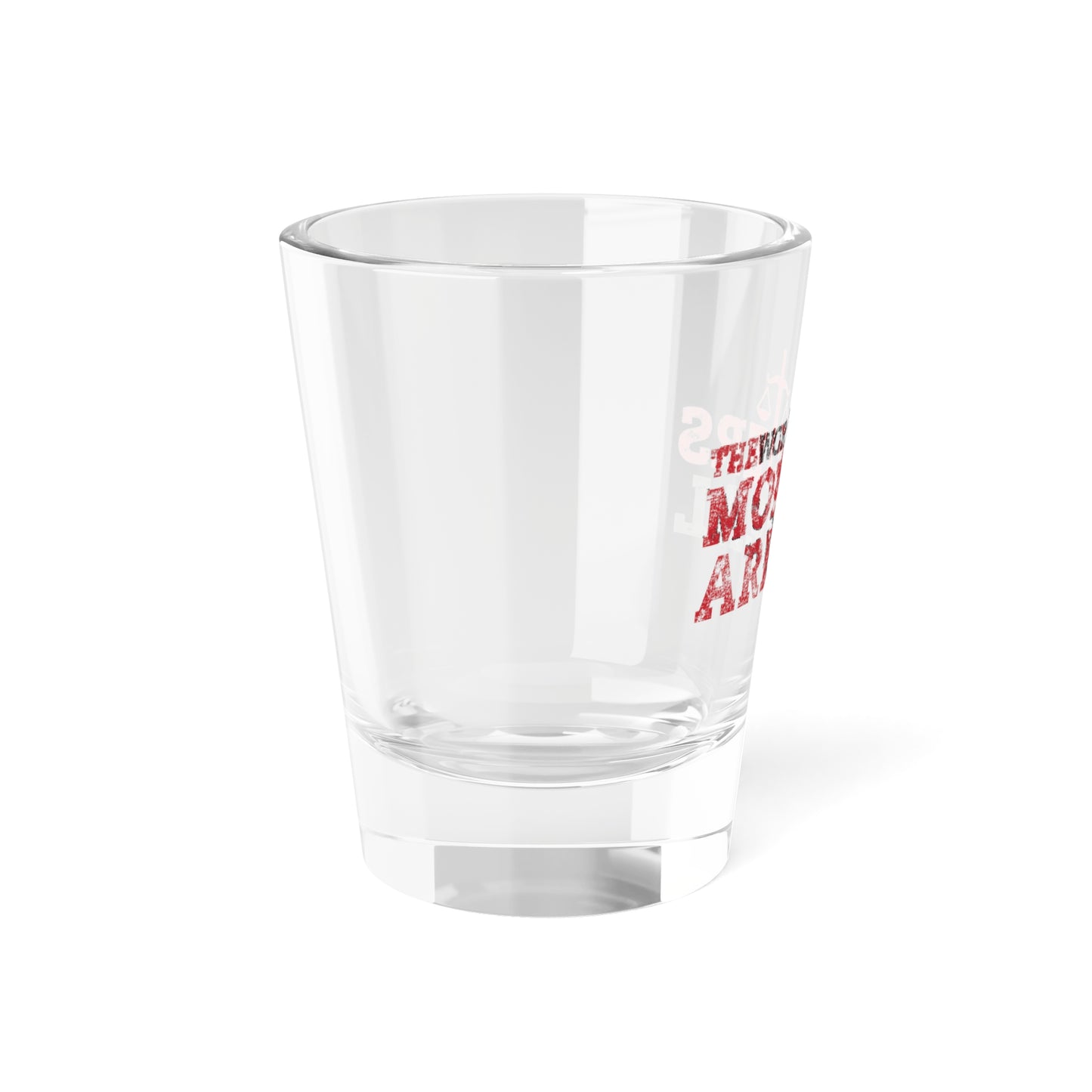 "The Worst Monsters" Shot Glass, 1.5oz